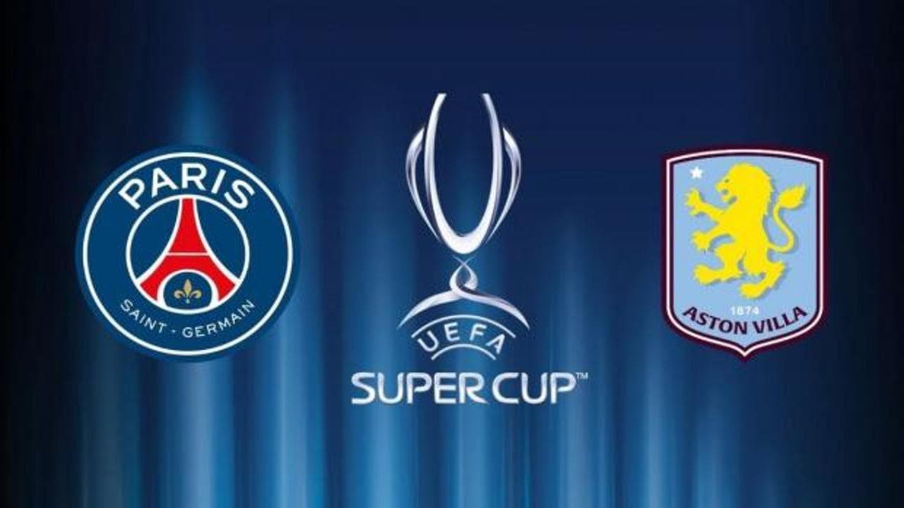 UEFA Süper Kupa sahibini buluyor: PSG ile Aston Villa bu akşam sahada