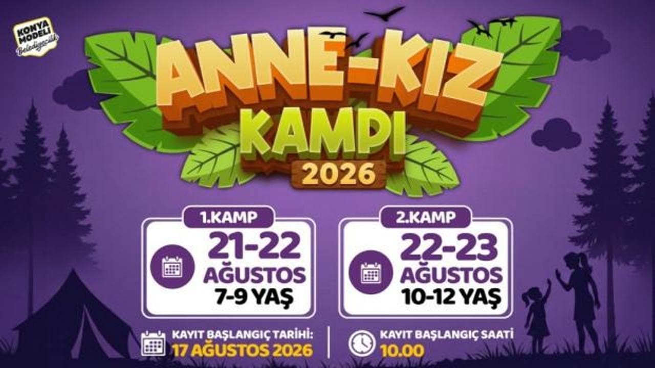 Konya'da anne-kızlar doğada buluşuyor: Kamp başvuruları 17 Ağustos'ta başlıyor