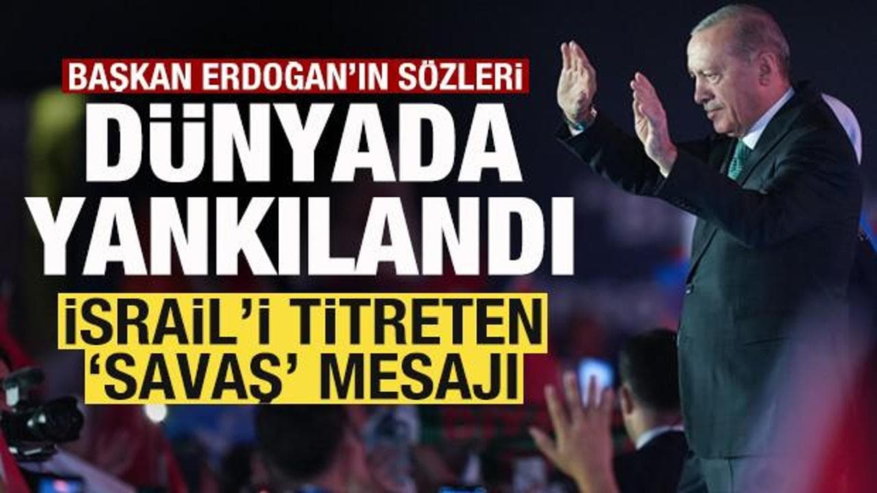 Erdoğan'ın İsrail çıkışı dünya gündemine oturdu: 'Savaştan kaçmayız'