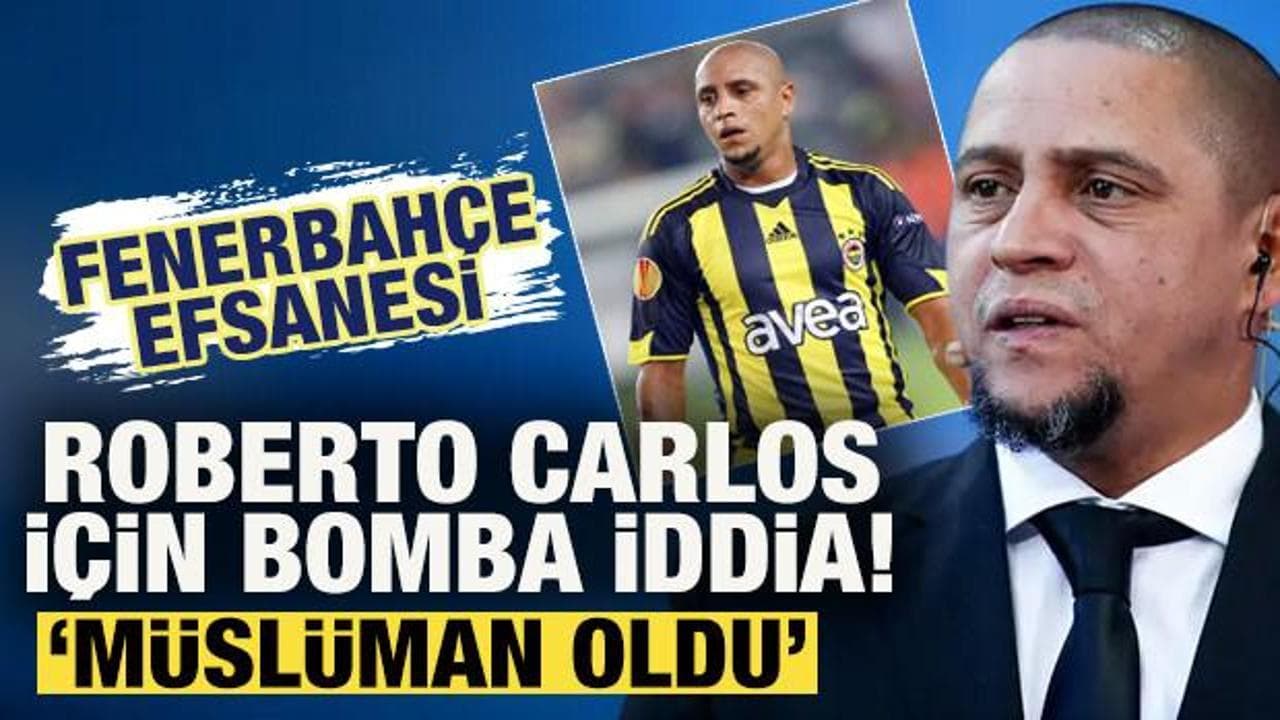 Fenerbahçe efsanesi Roberto Carlos için ses getirecek iddia: Müslüman oldu