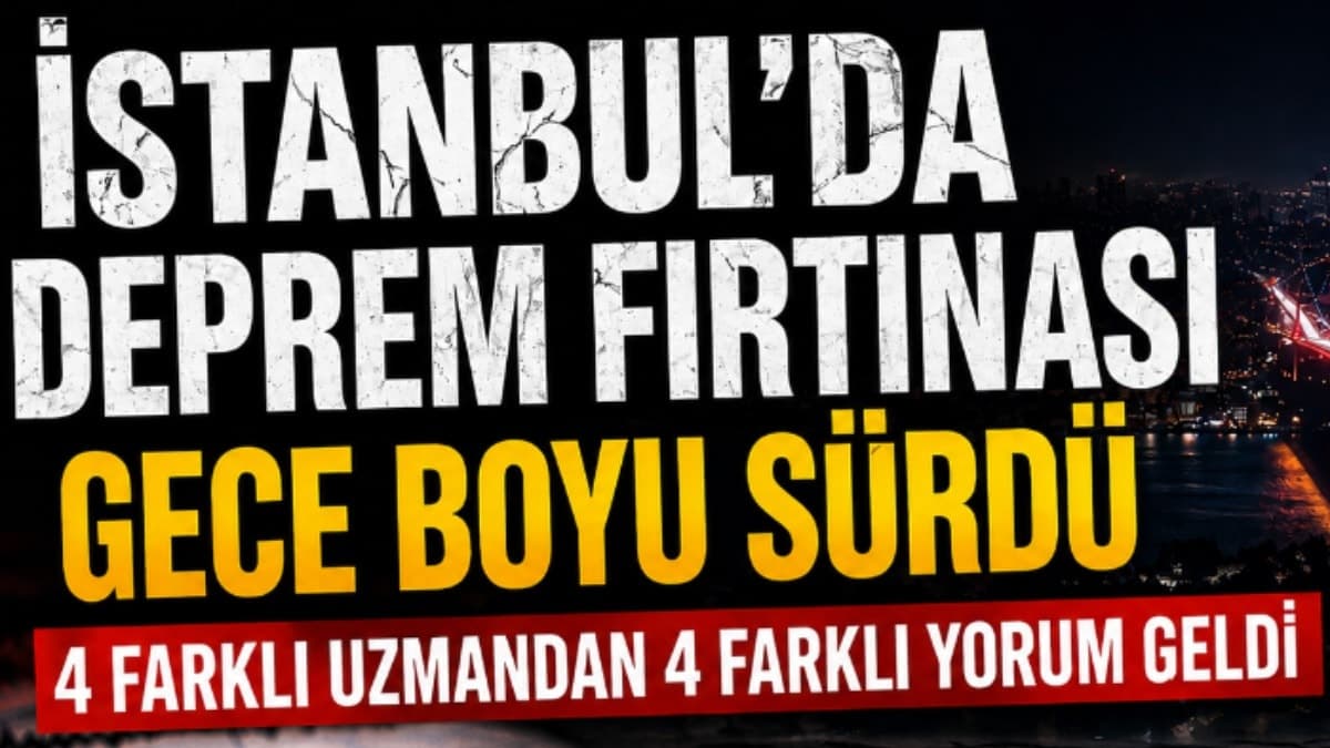 İstanbul'da art arda yaşanan depremler gece boyunca halkı tedirgin etti: Uzmanlar farklı görüşler dile getirdi